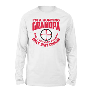 Funny Mens Grandpa Hunting Gift Shirt I'm A Hunting Grandpa Like Normal Grandpa But Much Cooler Long Sleeves - FSD13