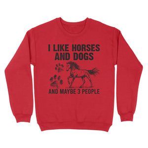 I Like Horses and Dogs and maybe 3 people, funny Horse shirt D03 NQS2710 - Standard Crew Neck Sweatshirt