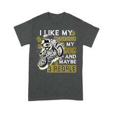 Load image into Gallery viewer, Dirt Bike Men T-shirt - I Like My Motorcycle My Dog and 3 People - Cool Motocross Biker Tee, Biker Dog Dad| NMS233 A01